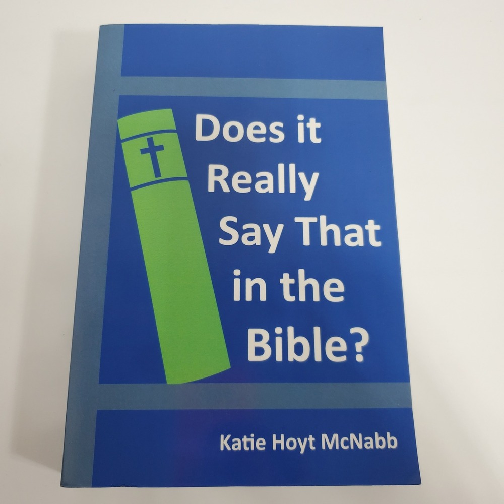 Does It Really Say That in the Bible? by Katie Hoyt McNabb